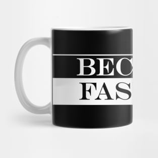 because fashion Mug